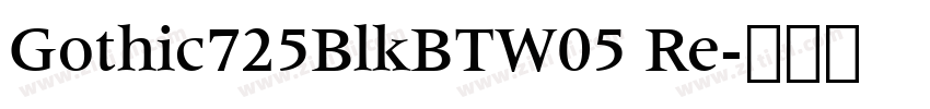 Gothic725BlkBTW05 Re字体转换